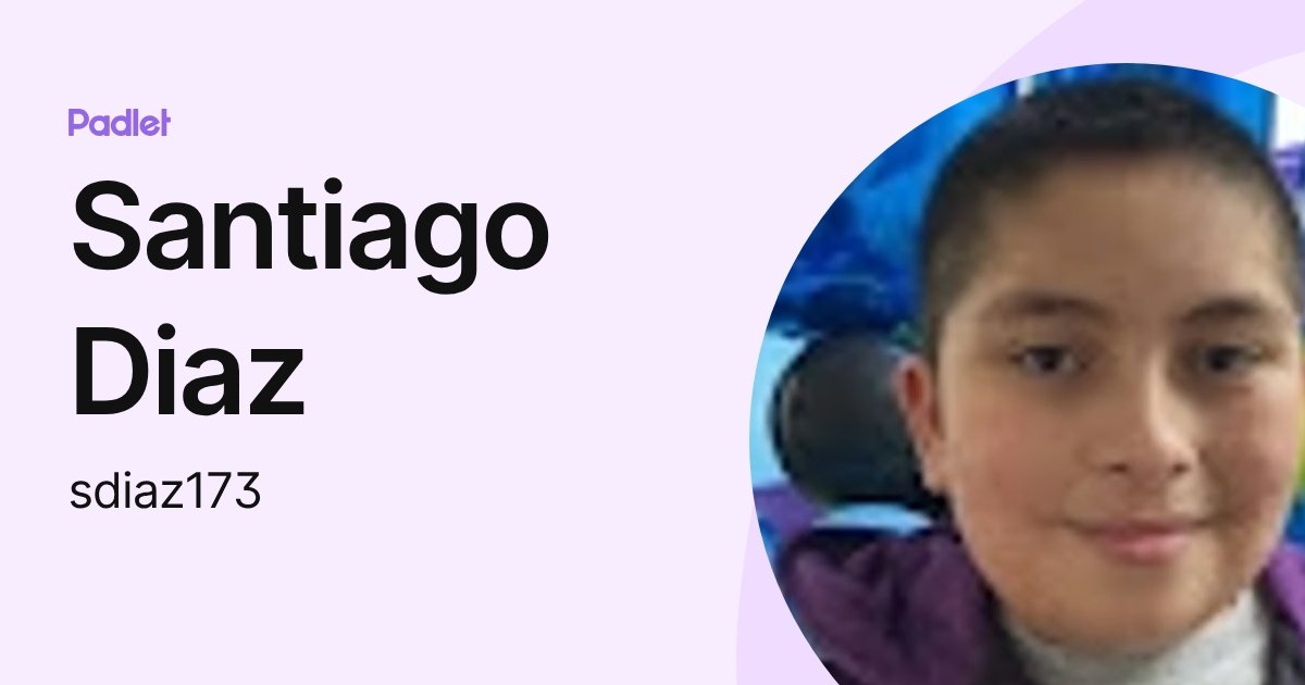 Santiago Diaz (sdiaz173) profile | Padlet