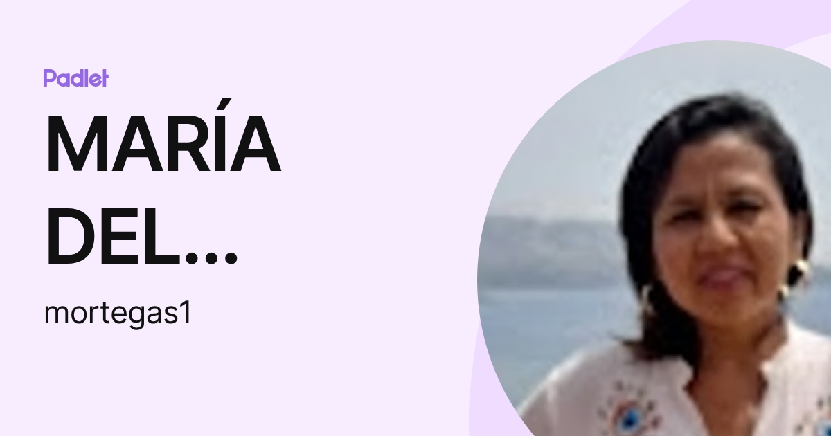 MARÍA DEL CARMEN ORTEGA SEGUNDO (mortegas1) profile | Padlet