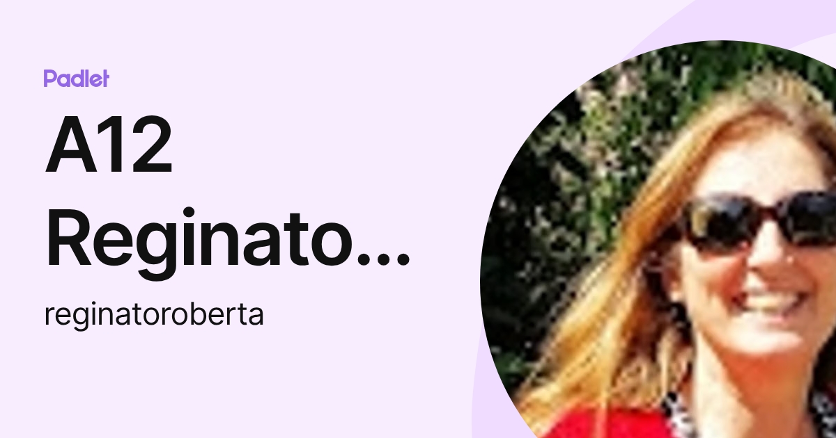 A12 Reginato Roberta (reginatoroberta) profile | Padlet