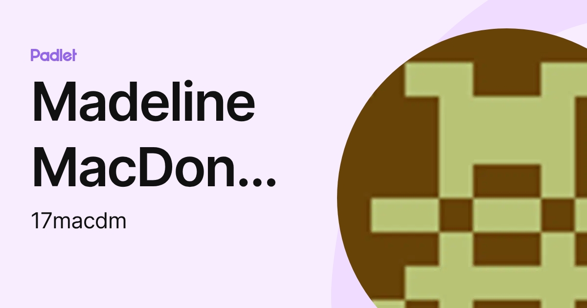 Madeline MacDonald (17macdm) profile | Padlet