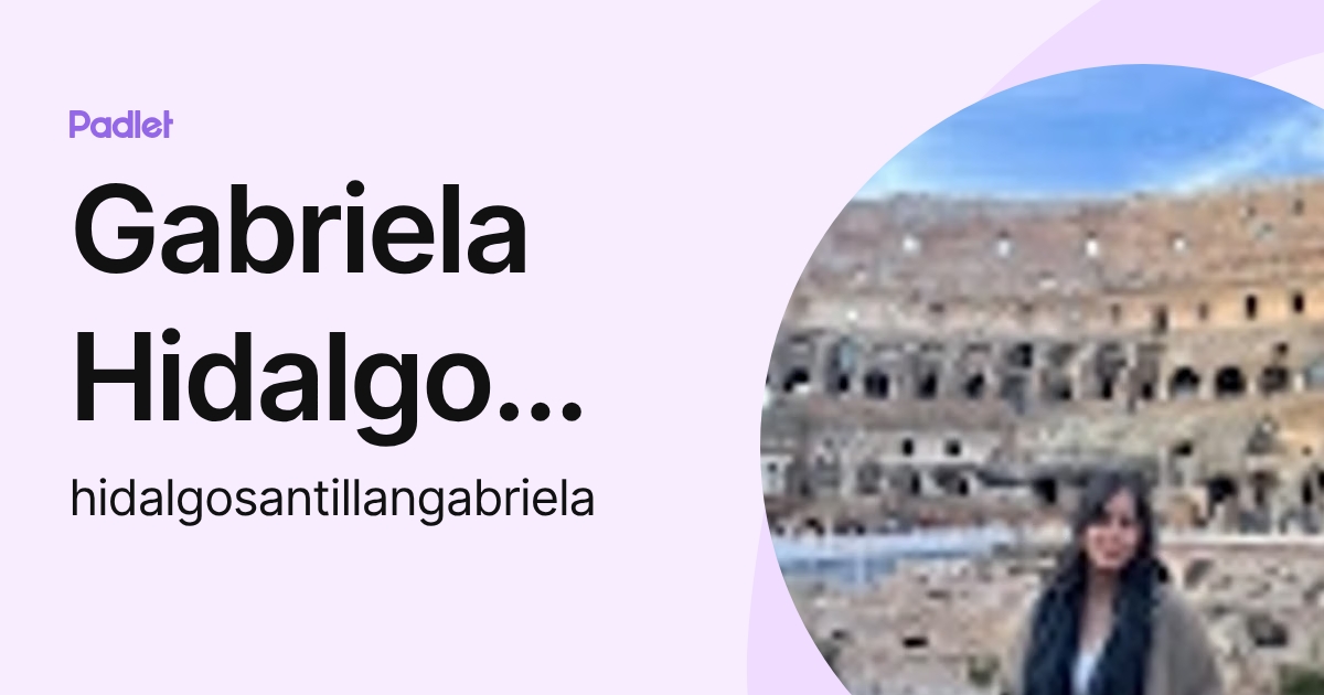 Gabriela Hidalgo Santillán (hidalgosantillangabriela) profile | Padlet