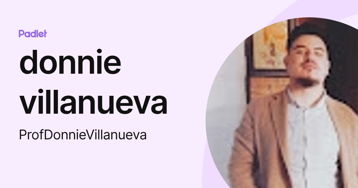 donnie villanueva (ProfDonnieVillanueva) profile | Padlet