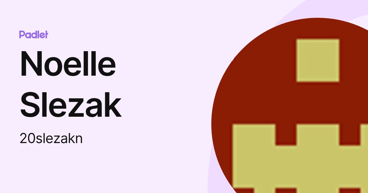 Noelle Slezak (20slezakn) profile | Padlet