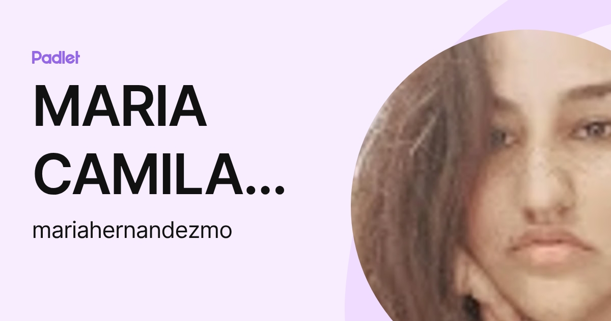 MARIA CAMILA HERNANDEZ MOGOLLON (mariahernandezmo) profile | Padlet