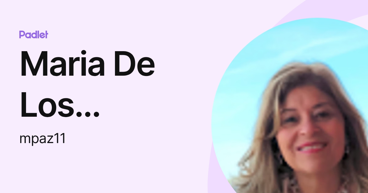 Maria De Los Angeles Paz (mpaz11) profile | Padlet