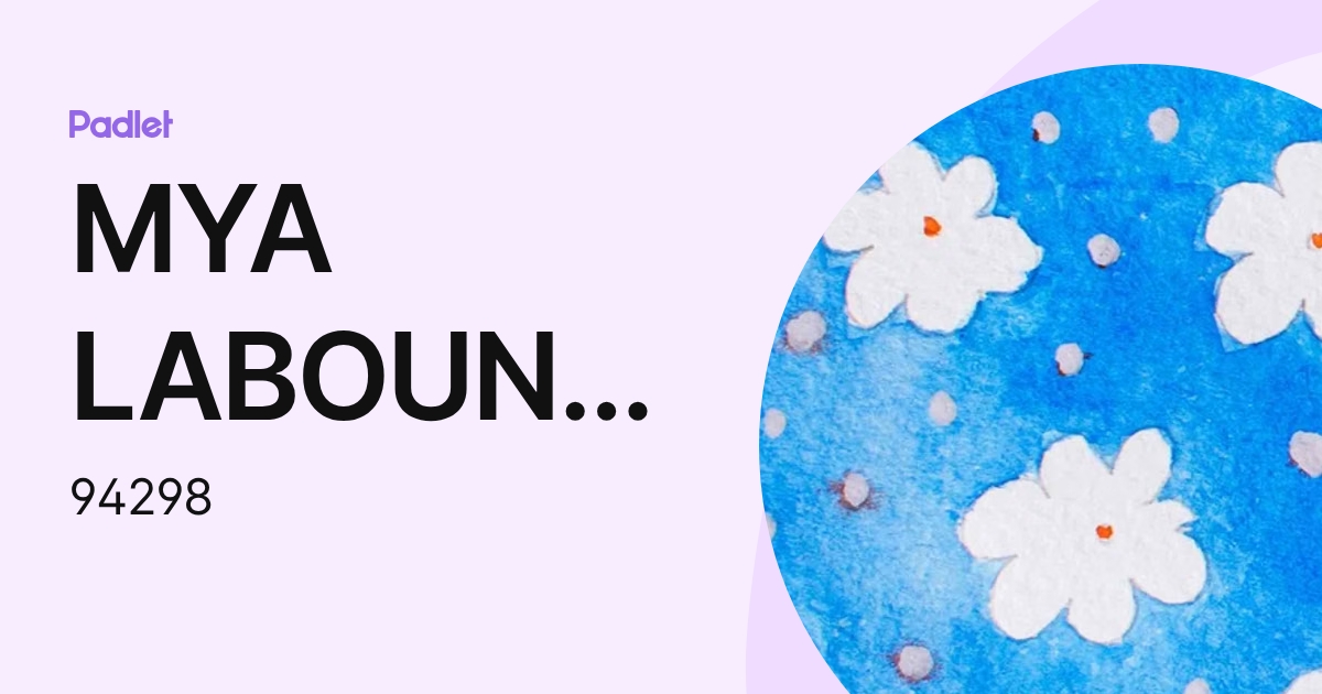 MYA LABOUNTY (94298) profile | Padlet