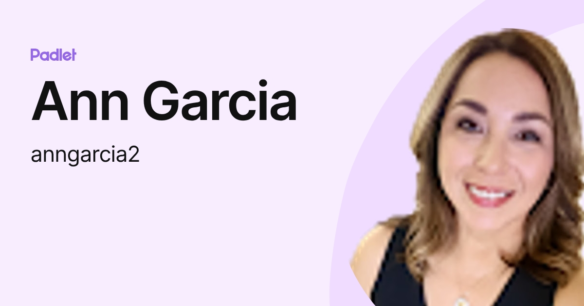 Ann Garcia (anngarcia2) profile | Padlet
