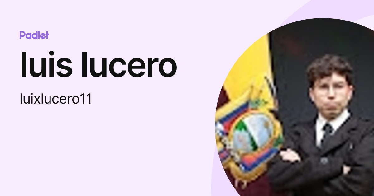 luis lucero (luixlucero11) profile | Padlet