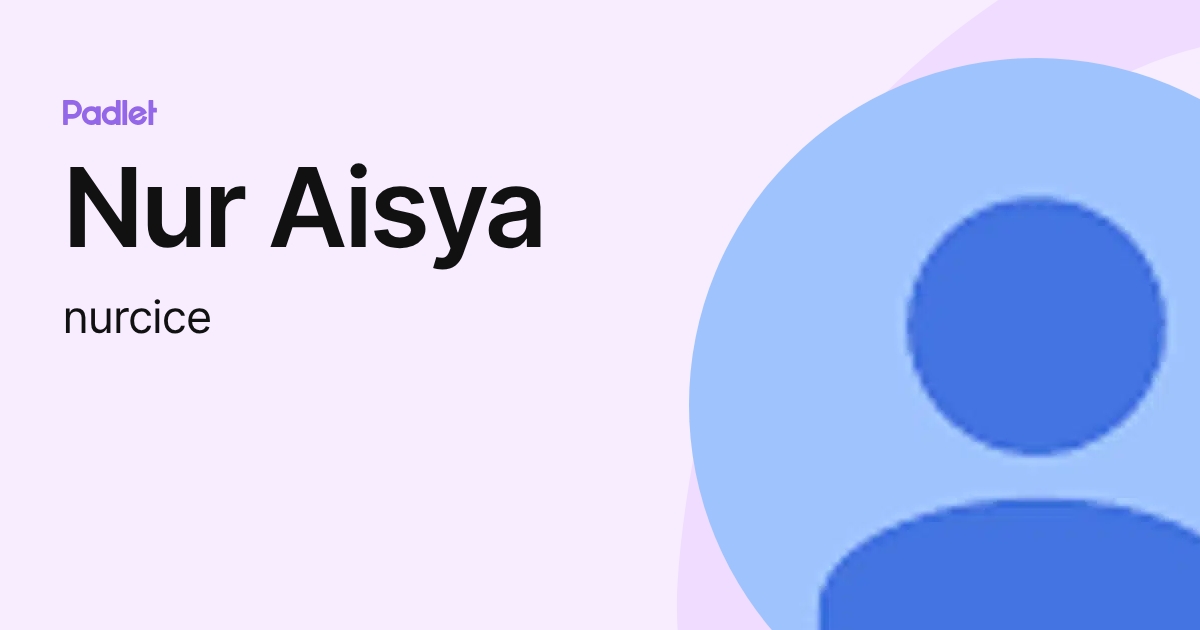 Nur Aisya (nurcice) profile | Padlet