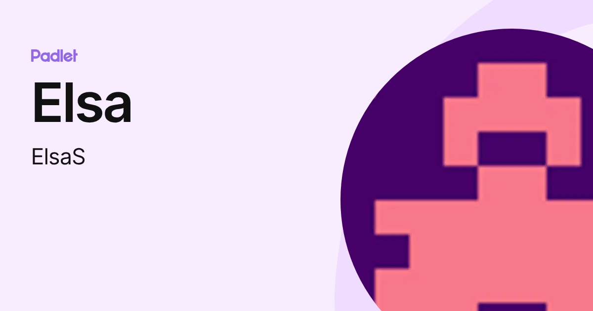 Elsa (ElsaS) profile | Padlet