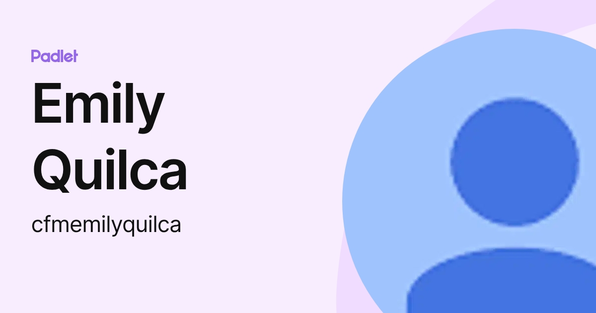 Emily Quilca (cfmemilyquilca) profile | Padlet
