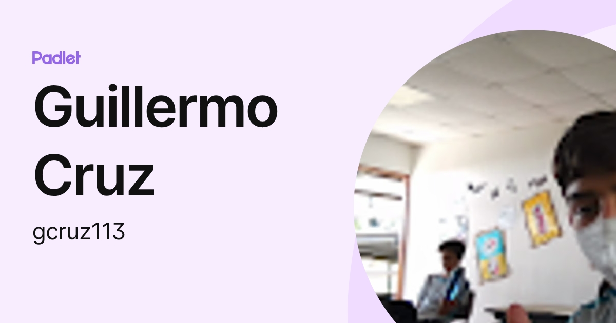 Guillermo Cruz (gcruz113) profile | Padlet