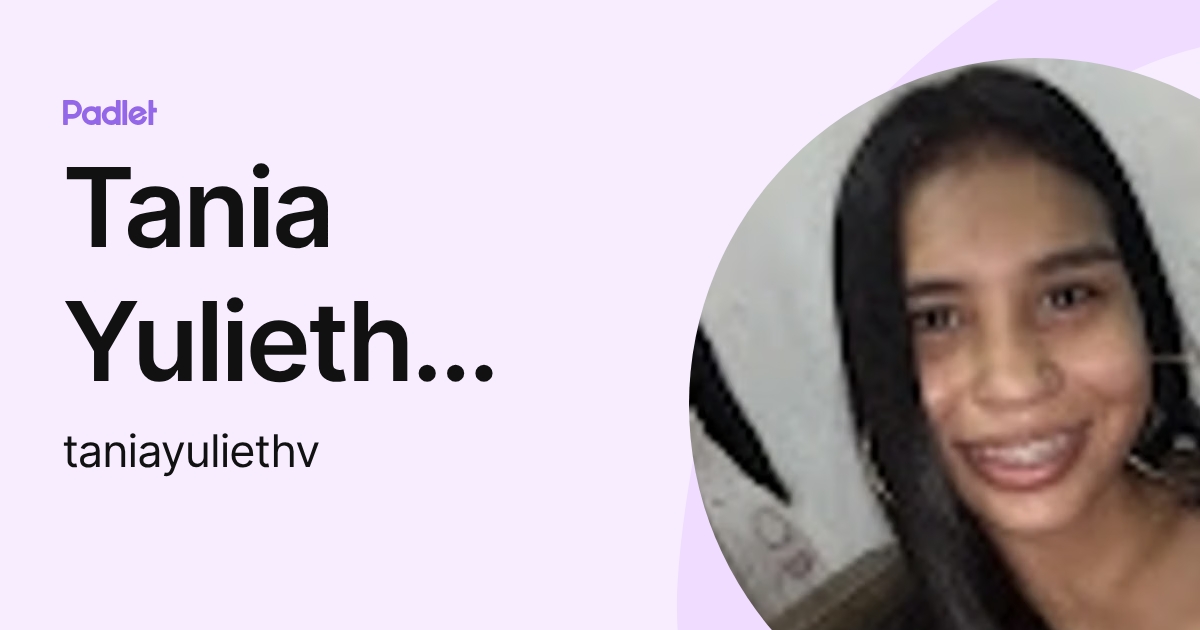 Tania Yulieth Vesga (taniayuliethv) profile | Padlet