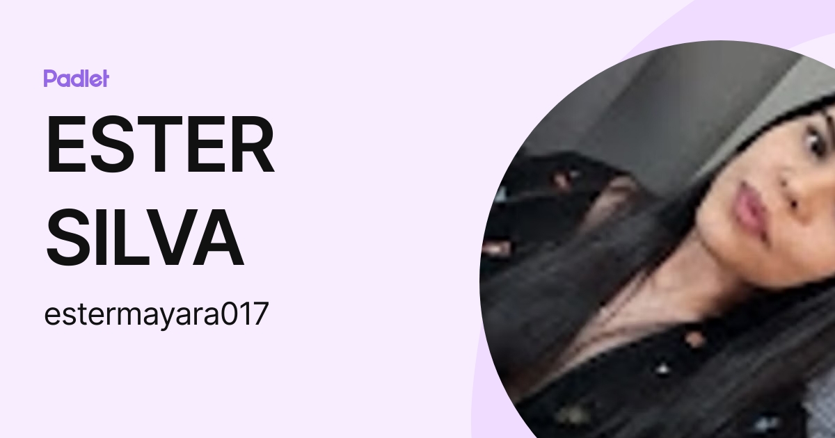 ESTER SILVA (estermayara017) profile Padlet