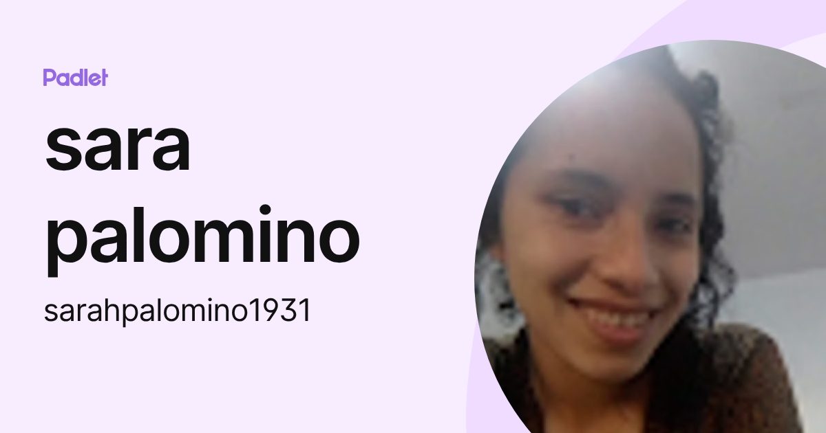 sara palomino (sarahpalomino1931) profile | Padlet