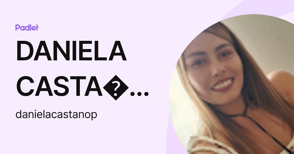 DANIELA CASTA O PERILLA (danielacastanop) profile | Padlet