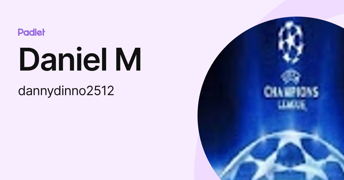 Daniel M (dannydinno2512) profile | Padlet