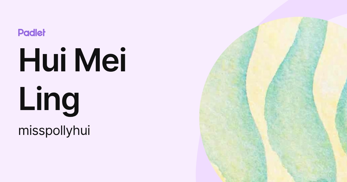 Hui Mei Ling (misspollyhui) profile | Padlet