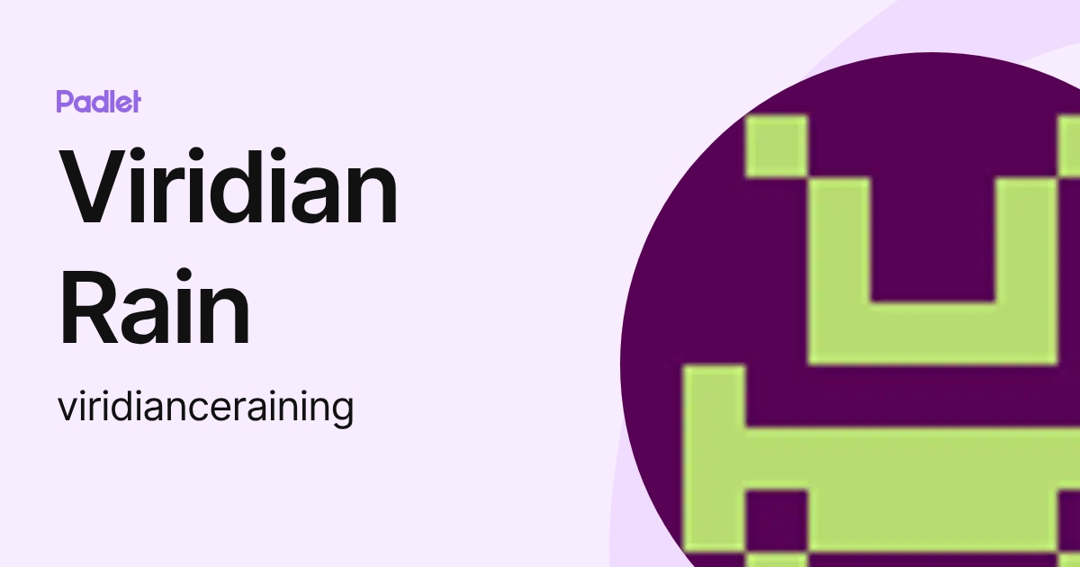 Viridian Rain (viridianceraining) profile | Padlet