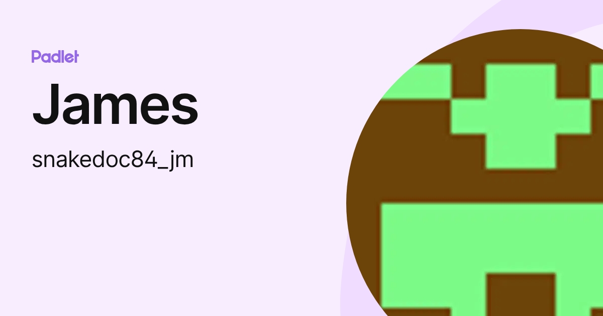 James (snakedoc84_jm) profile | Padlet