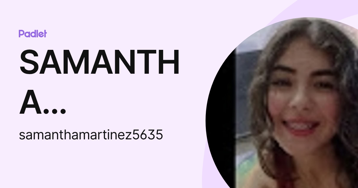 SAMANTHA MARTINEZ HERNANDEZ (samanthamartinez5635) profile | Padlet