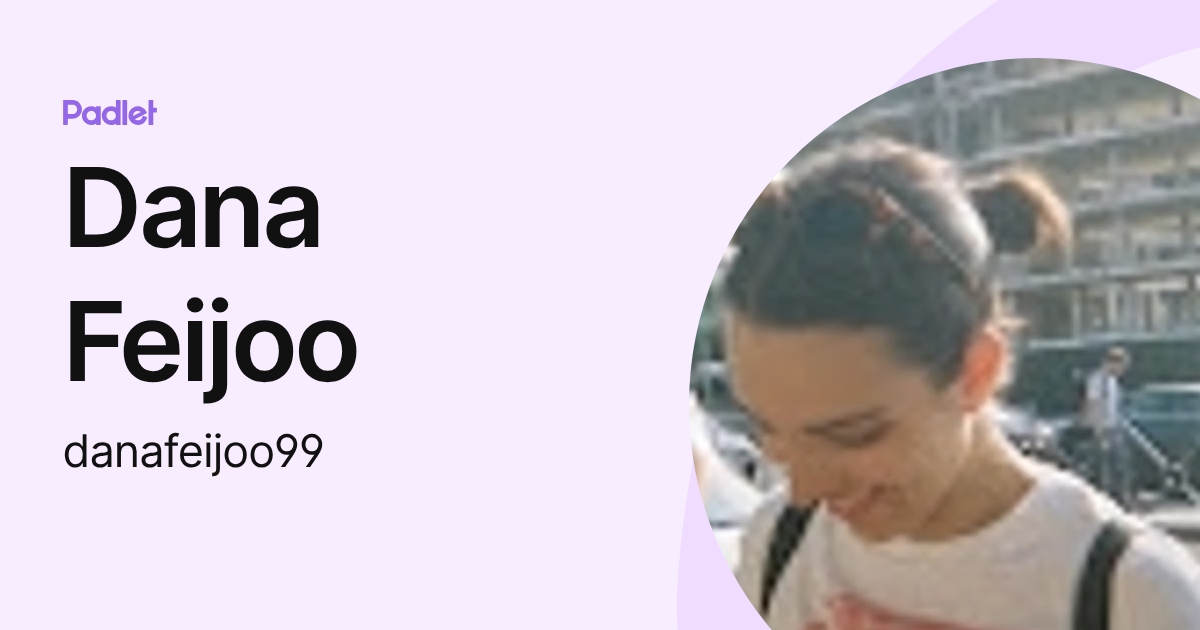 Dana Feijoo (danafeijoo99) profile | Padlet