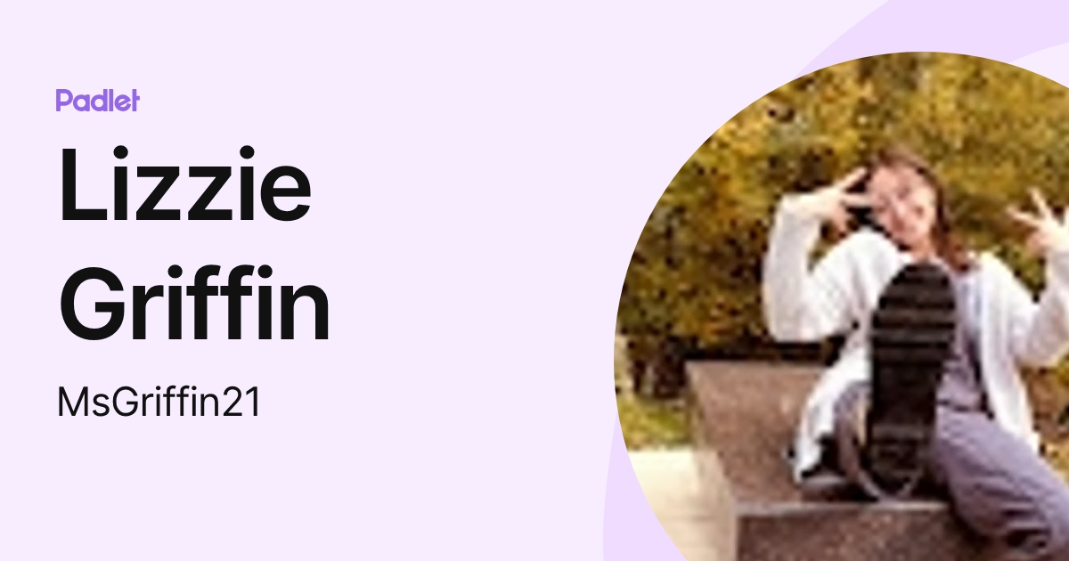 Lizzie Griffin (MsGriffin21) profile | Padlet