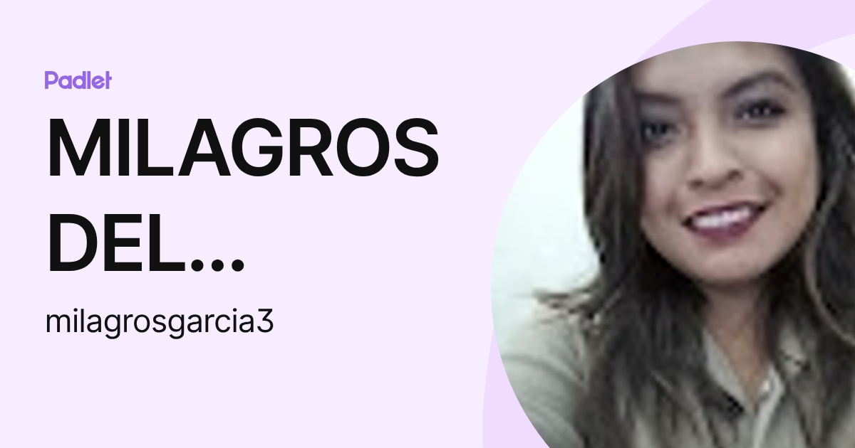 MILAGROS DEL CARMEN GARCIA CHIROQUE (milagrosgarcia3) profile | Padlet