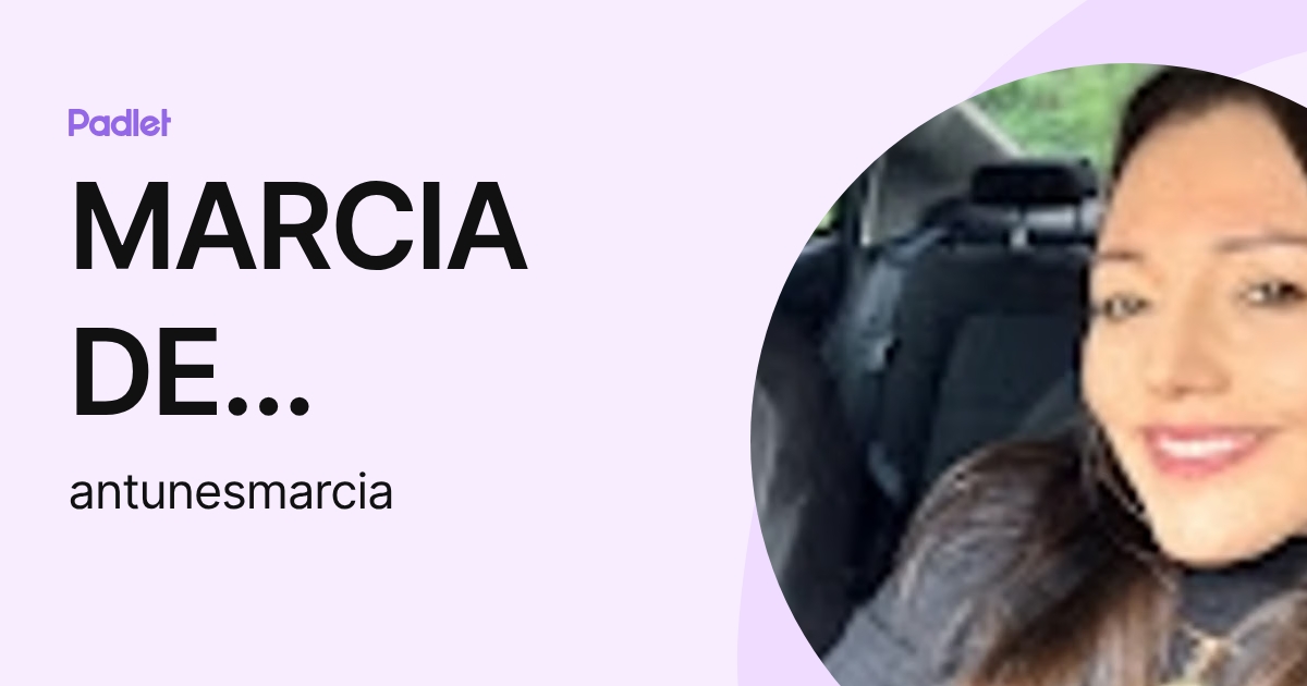 MARCIA DE OLIVEIRA ANTUNES (antunesmarcia) profile | Padlet