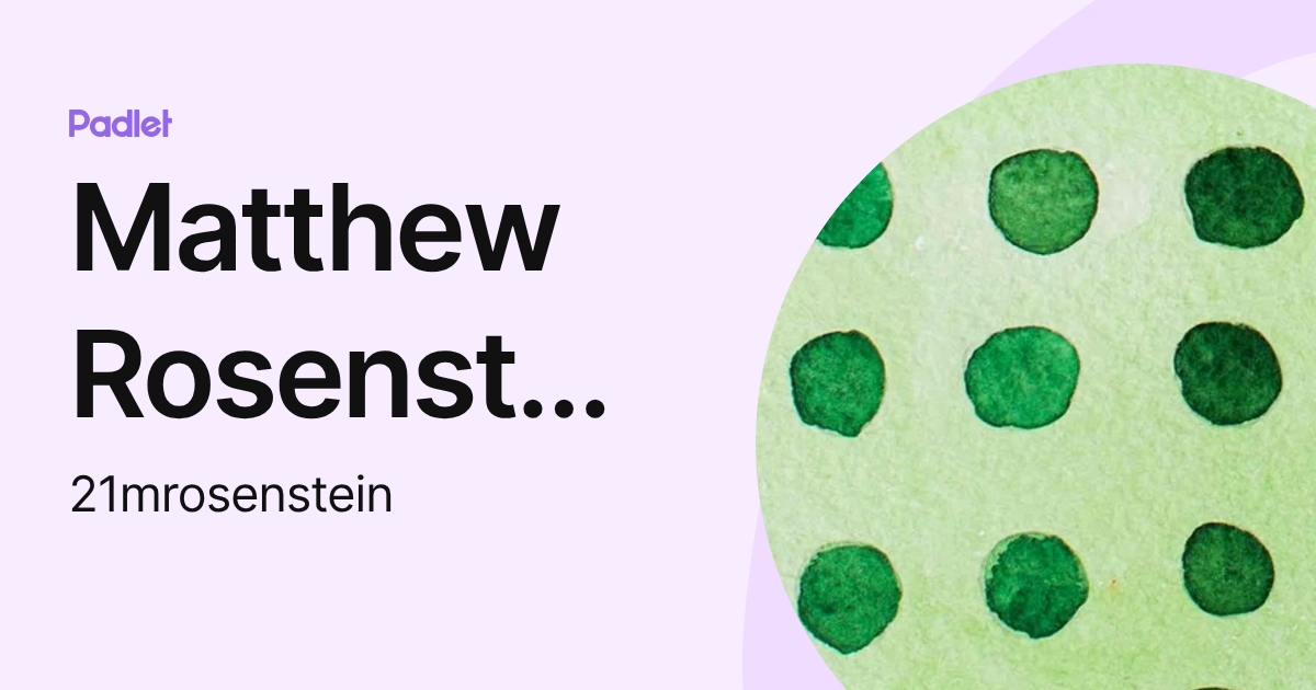 Matthew Rosenstein (21mrosenstein) profile | Padlet