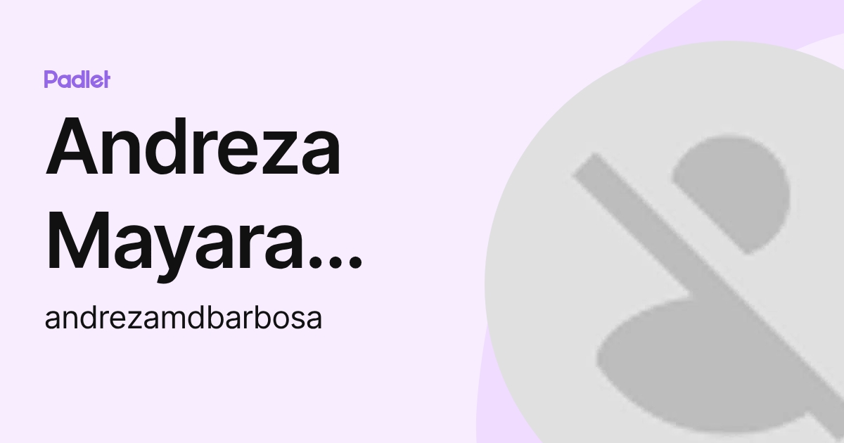 Andreza Mayara Dororeu Barbosa (andrezamdbarbosa) profile | Padlet