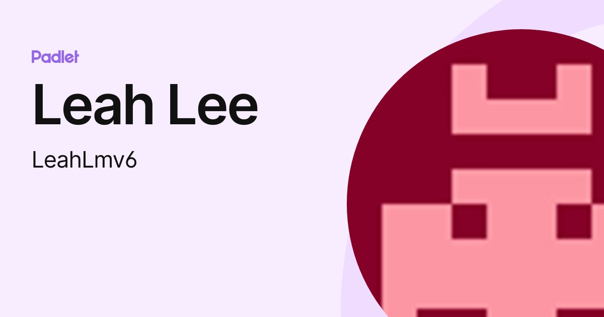 Leah Lee (LeahLmv6) profile Padlet