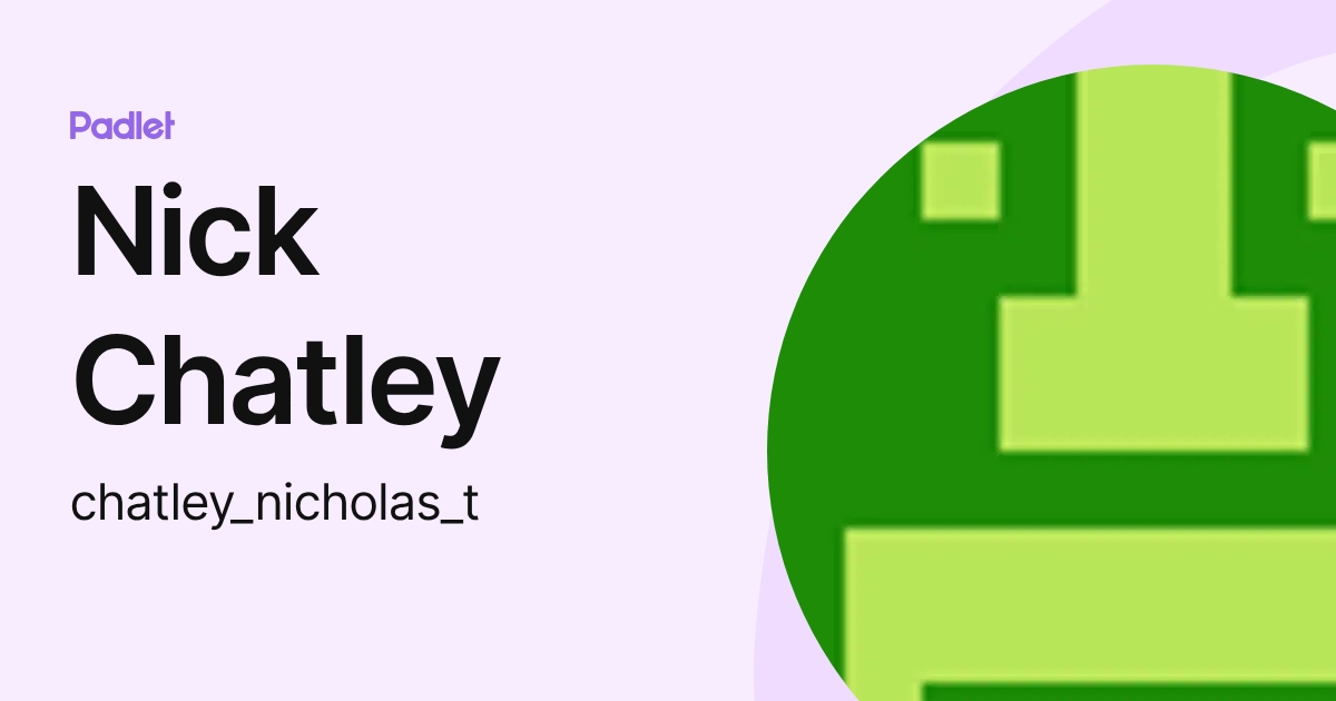 Nick Chatley (chatley_nicholas_t) profile | Padlet