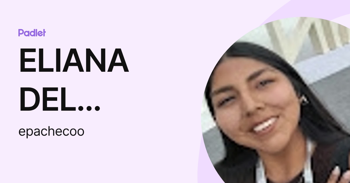 ELIANA DEL CARMEN PACHECO OSORIA (epachecoo) profile | Padlet