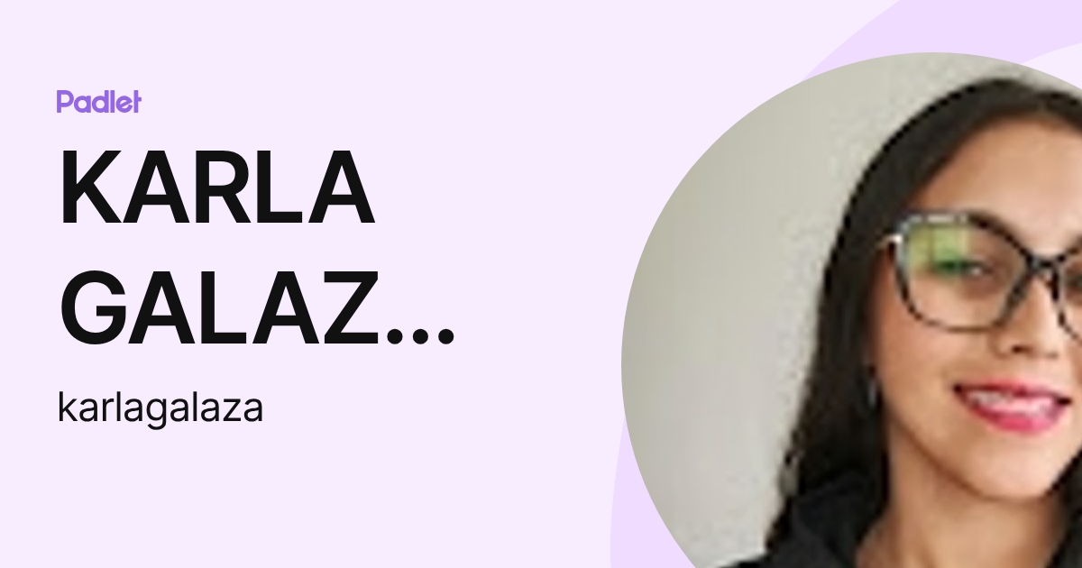 KARLA GALAZ ABUD (karlagalaza) profile | Padlet