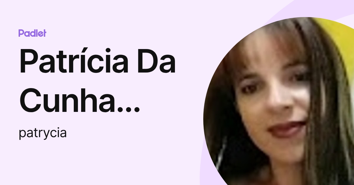 Patrícia Da Cunha Santos (patrycia) profile | Padlet