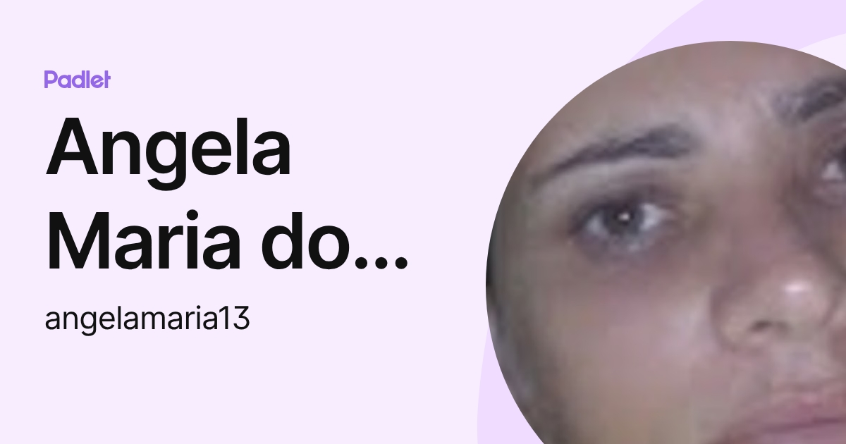Angela Maria dos Santos (angelamaria13) profile | Padlet