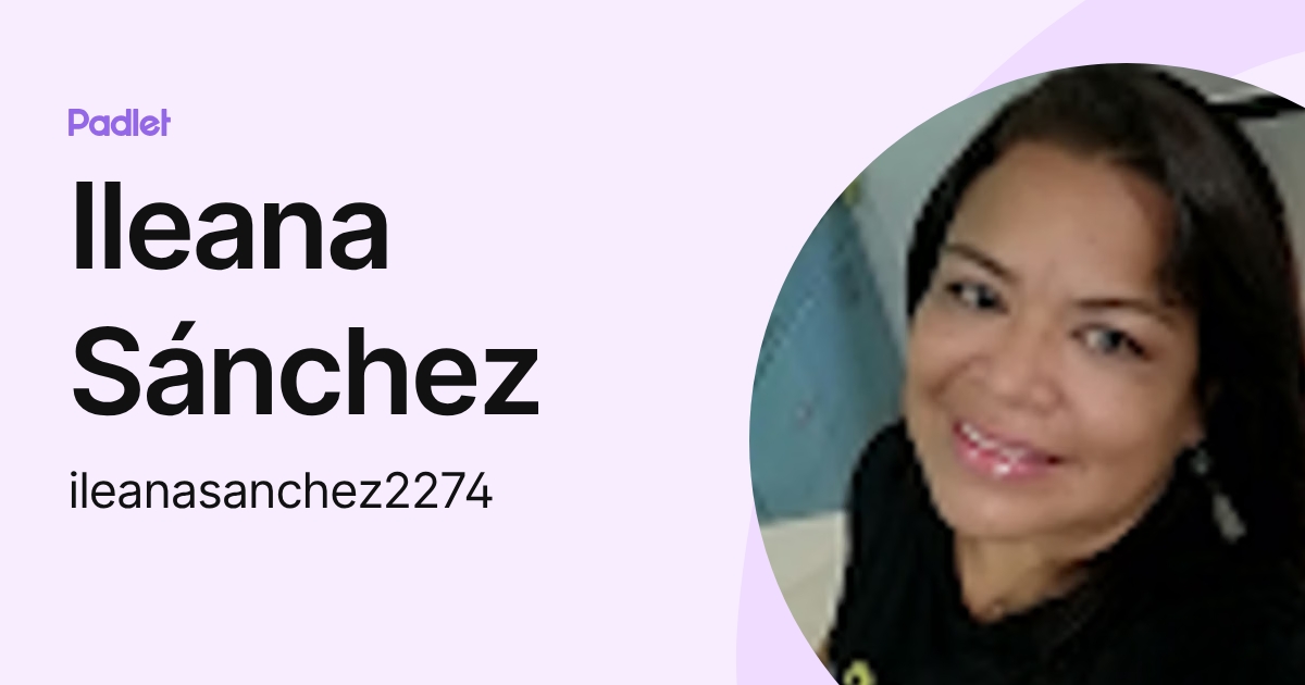 Ileana Sánchez (ileanasanchez2274) profile | Padlet