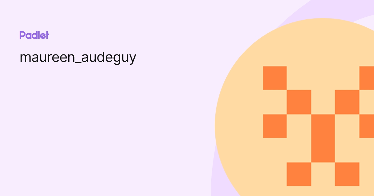 maureen_audeguy profile | Padlet