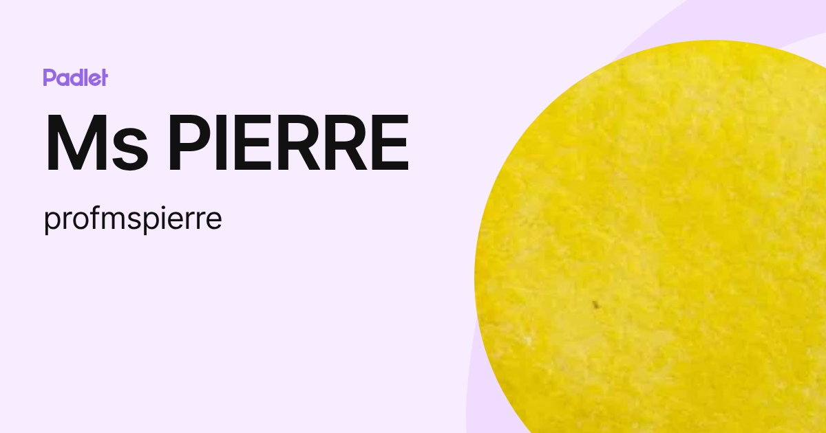 Ms PIERRE (profmspierre) profile | Padlet