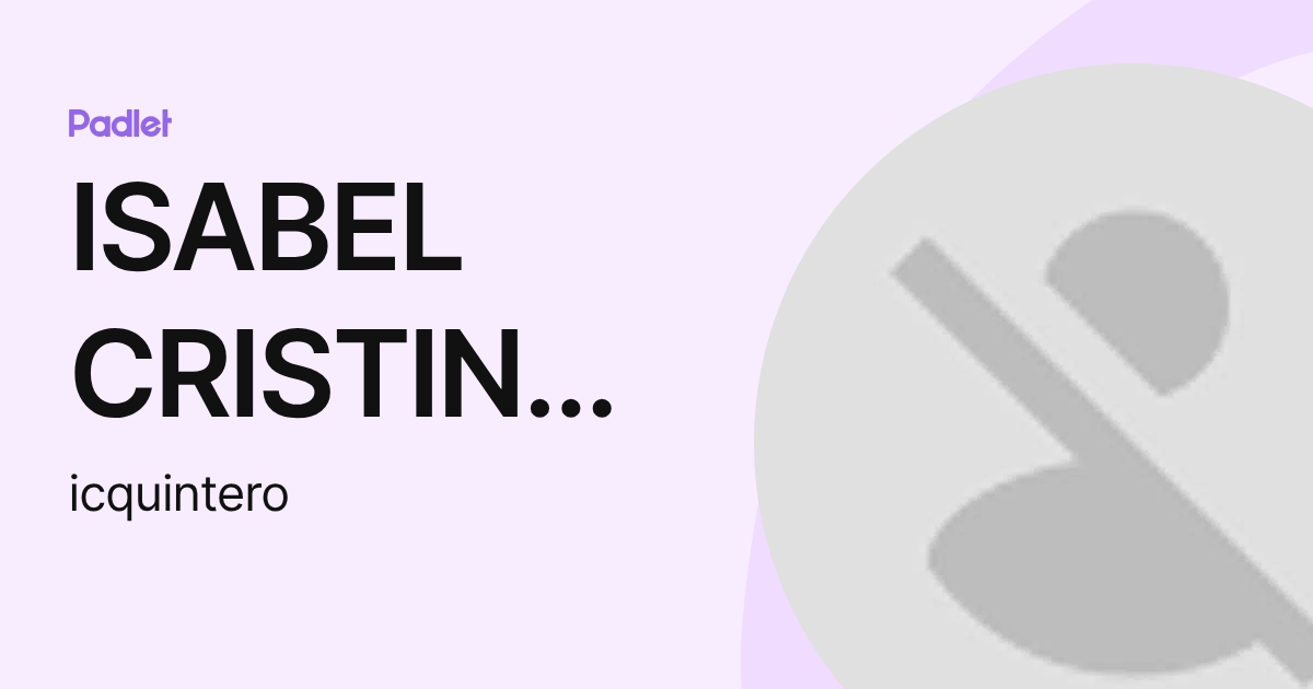 ISABEL CRISTINA QUINTERO LOPEZ (icquintero) profile | Padlet