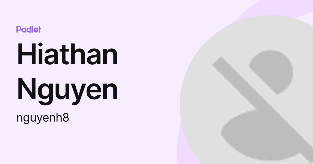 Hiathan Nguyen (nguyenh8) profile | Padlet