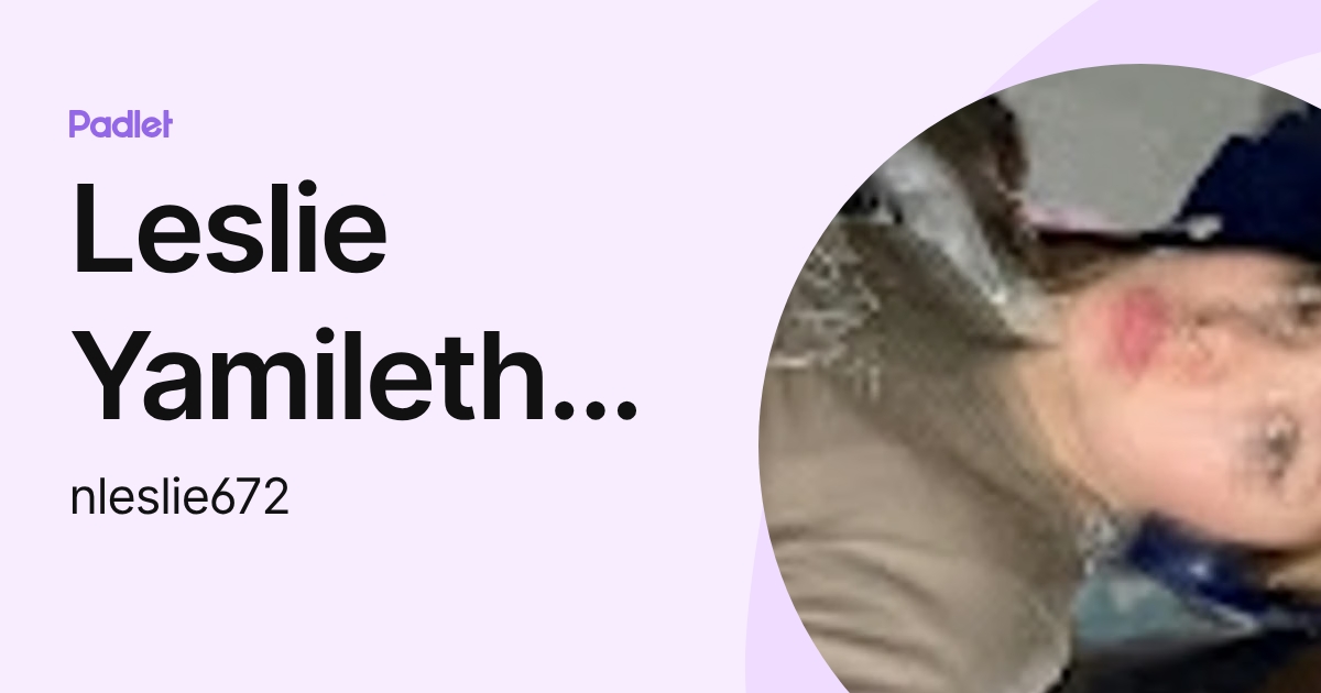 Leslie Yamileth Nuñez Nuñez (nleslie672) profile | Padlet