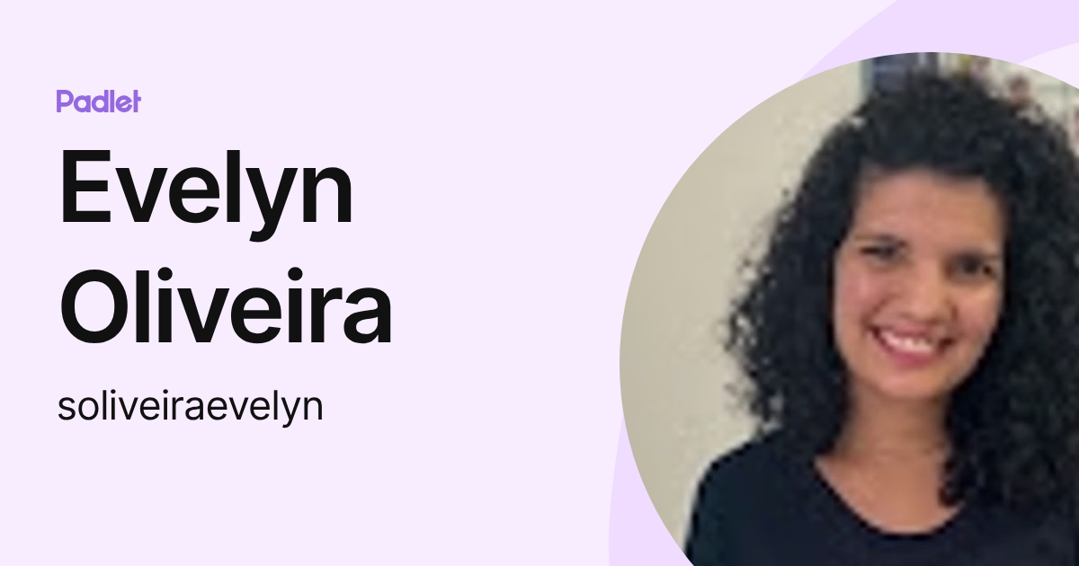 Evelyn Oliveira (soliveiraevelyn) profile | Padlet