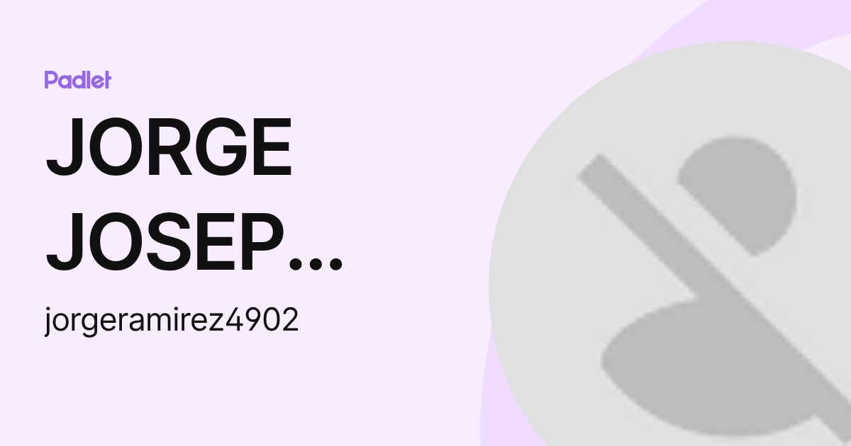 JORGE JOSEP RAMIREZ LOPEZ (jorgeramirez4902) profile | Padlet