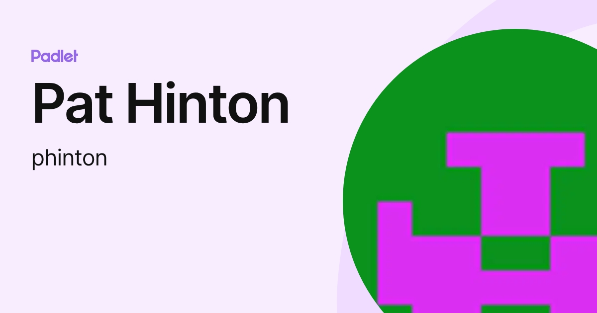 Pat Hinton (phinton) profile | Padlet