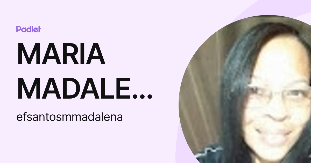 MARIA MADALENA EFIGENIA DOS SANTOS (efsantosmmadalena) profile | Padlet