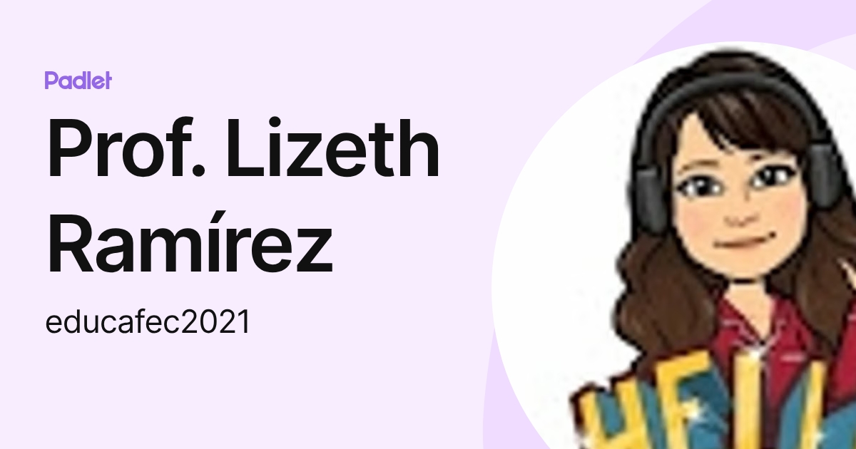 Prof. Lizeth Ramírez (educafec2021) profile | Padlet