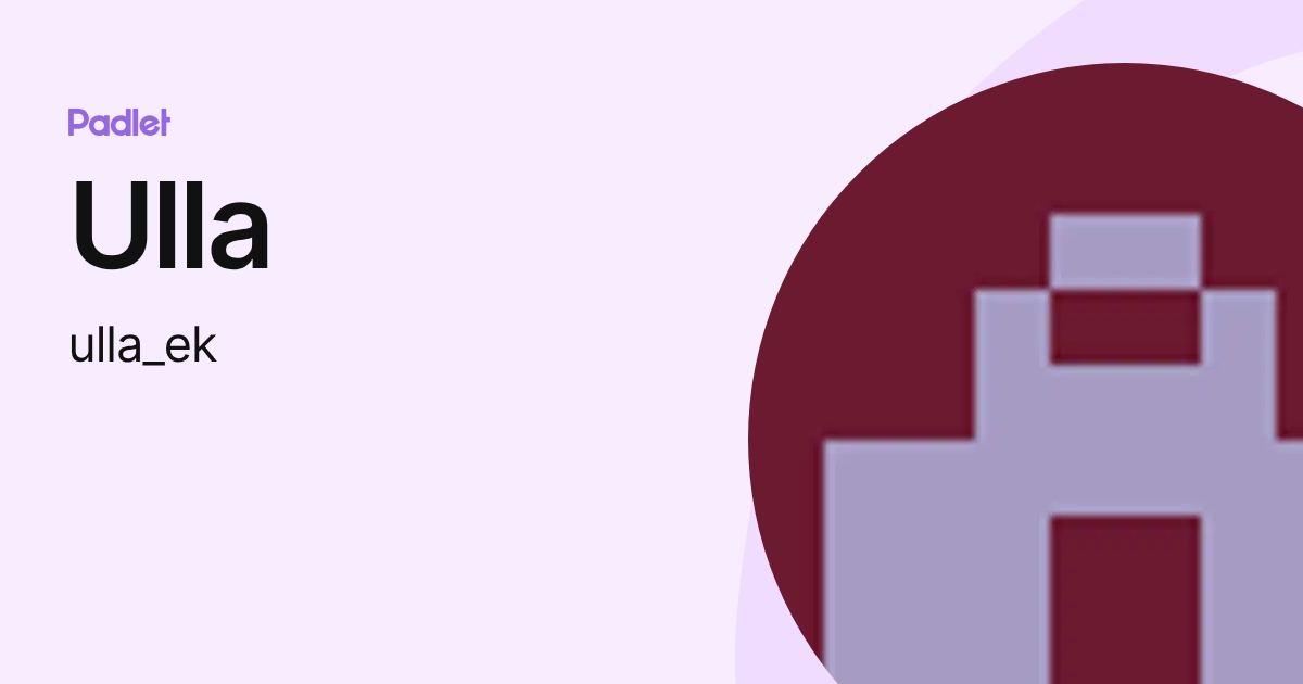 Ulla (ulla_ek) profile | Padlet