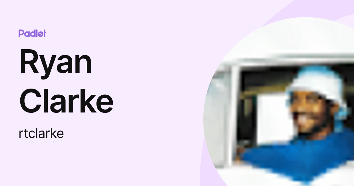 Ryan Clarke (rtclarke) profile | Padlet